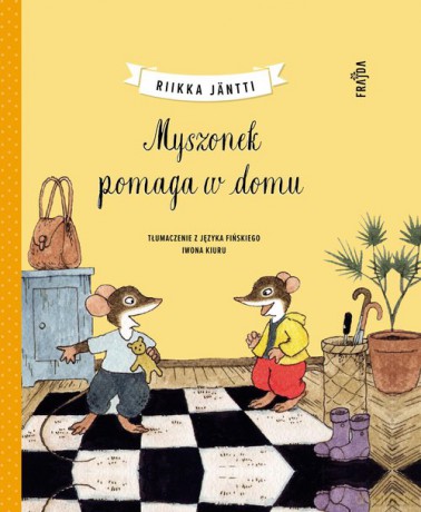 Myszonek pomaga w domu - Riikka Jantti [KSIĄŻKA]