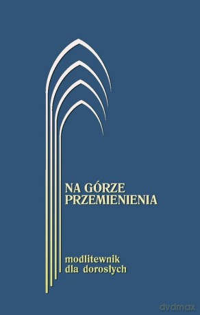 Na górze przemienienia Modlitewnik dla dorosłych granatowy [KSIĄŻKA]
