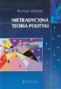 Nietradycyjna teoria polityki - Roman Backer [KSIĄŻKA]