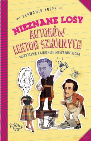Nieznane losy autorów lektur szkolnych - Sławomir Koper [KSIĄŻKA]