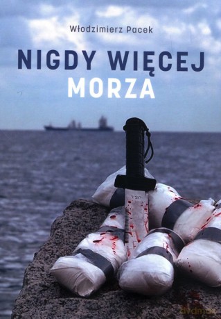 Nigdy więcej morza - Włodzimierz Pacek [KSIĄŻKA]