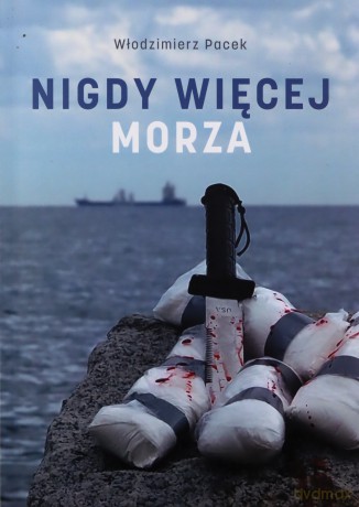 Nigdy więcej morza - Włodzimierz Pacek [KSIĄŻKA]