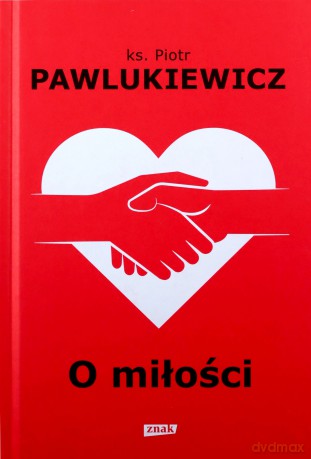 O miłości - Piotr Pawlukiewicz [KSIĄŻKA]