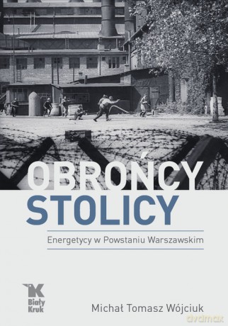 Obrońcy Stolicy - Michał Tomasz Wójciuk [KSIĄŻKA]