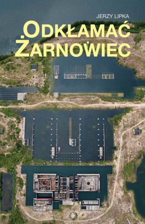 Odkłamać Żarnowiec - Jerzy Lipka [KSIĄŻKA]