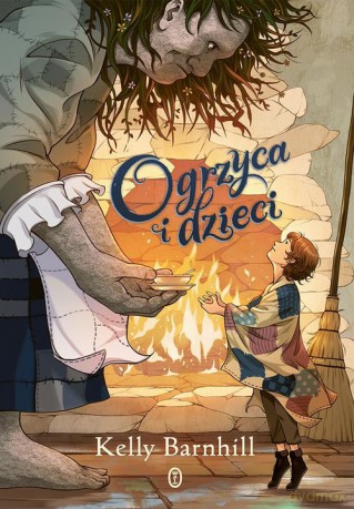 Ogrzyca i dzieci - Kelly Barnhill [KSIĄŻKA]