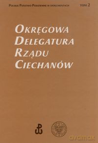 Okręgowa Delegatura Rządu Ciechanów (Tom 2) [KSIĄŻKA]