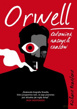 Orwell Człowiek naszych czasów - Richard Bradford [KSIĄŻKA]