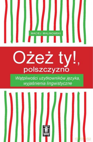 Ożeż ty! Polszczyzno - Maciej Malinowski [KSIĄŻKA]