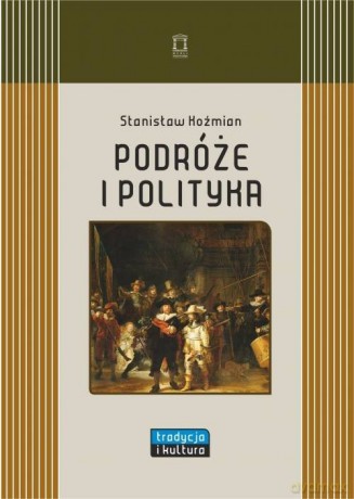Podróże i polityka - Stanisław Koźmian [KSIĄŻKA]