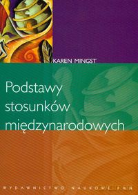 Podstawy stosunków międzynarodowych - Karen Mingst [KSIĄŻKA]