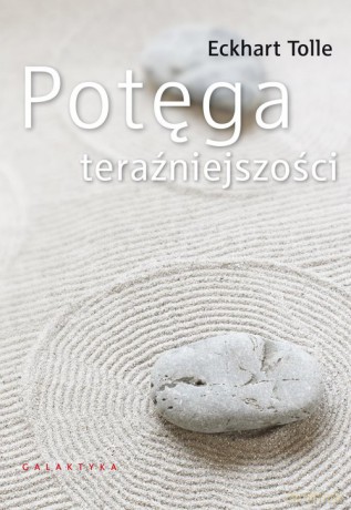 Potęga teraźniejszości - Eckhart Tolle [KSIĄŻKA]
