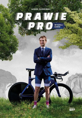 Prawie Pro. Wygraj siebie - Leszek Śledziński [KSIĄŻKA]