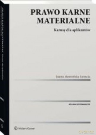 Prawo karne materialne Kazusy dla aplikantów - Joanna Mierzwińska-Lorencka [KSIĄŻKA]