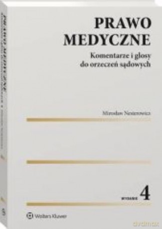 Prawo medyczne Komentarze i glosy do orzeczeń sądowych - Mirosław Nesterowicz [KSIĄŻKA]