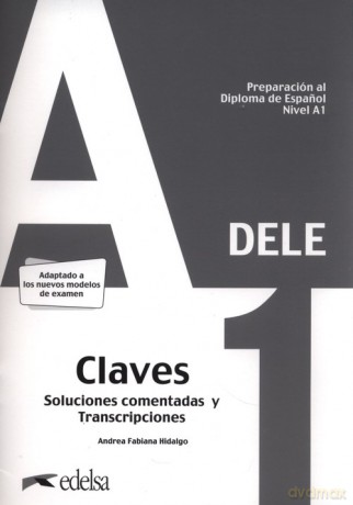 Preparación al DELE A1. Soluciones comentadas y transcripciones - Andrea Hidalgo [KSIĄŻKA]