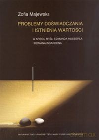 Problemy doświadczania i istnienia wartości - Zofia Majewska [KSIĄŻKA]
