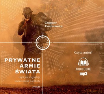 Prywatne armie świata - Zbigniew Parafianowicz [KSIĄŻKA]