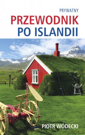 Prywatny przewodnik po Islandii - Piotr Wódecki [KSIĄŻKA]