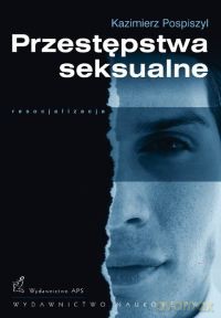 Przestępstwa seksualne - Kazimierz Pospiszyl [KSIĄŻKA]