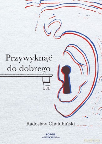 Przywyknąć do dobrego - Radosław Chałubiński [KSIĄŻKA]