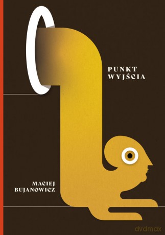 Punkt wyjścia - Maciej Bujanowicz [KSIĄŻKA]