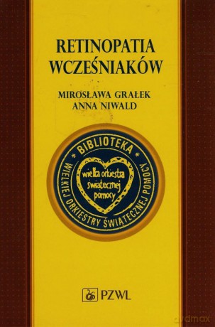 Retinopatia wcześniaków - Mirosława Grałek, Anna Niwald [KSIĄŻKA]