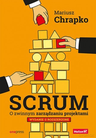 Scrum O zwinnym zarządzaniu projektami - Mariusz Chrapko [KSIĄŻKA]