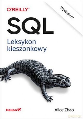 SQL. Leksykon kieszonkowy. Wydanie IV - Zhao Alice [KSIĄŻKA]