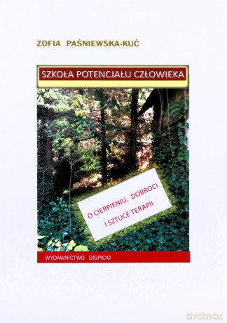 Szkoła potencjału człowieka - Zofia Paśniewska-Kuć [KSIĄŻKA]
