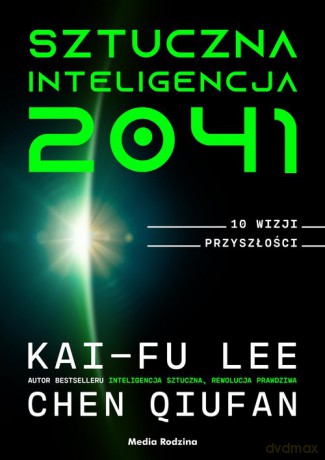 Sztuczna inteligencja 2041 - Lee Kai-Fu,Qiufan Chen [KSIĄŻKA]