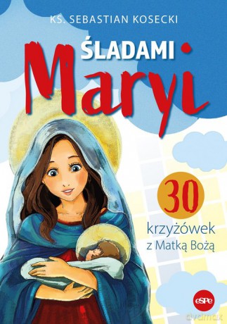 Śladami Maryi - Sebastian Kosecki [KSIĄŻKA]