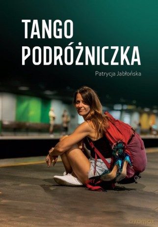 Tango podróżniczka - Patrycja Jabłońska [KSIĄŻKA]