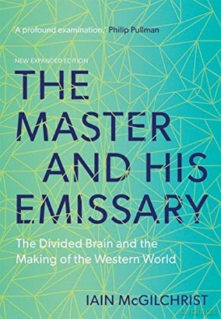 The Master and His Emissary - Iain McGilchrist [KSIĄŻKA]