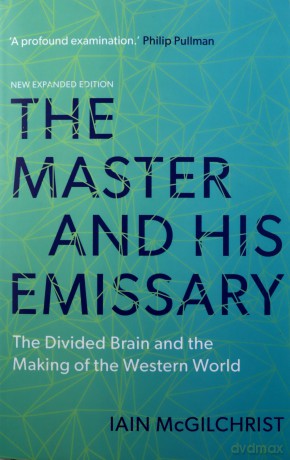 The Master and His Emissary - Iain McGilchrist [KSIĄŻKA]