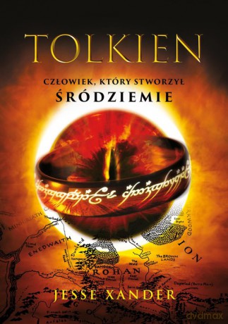 Tolkien. Człowiek, który stworzył Śródziemie - Jesse Xander [KSIĄŻKA]