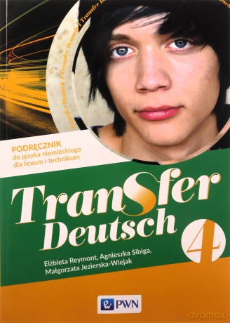 Transfer Deutsch 4 Język niemiecki Podręcznik - Reymont Elżbieta, Sibiga Agnieszka, Jezierska-Wiejak Małgorzata [KSIĄŻKA]