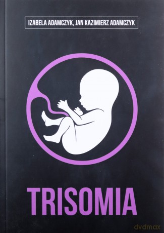 Trisomia - Izabela Adamczyk, Kazimierz Adamczyk Jan [KSIĄŻKA]
