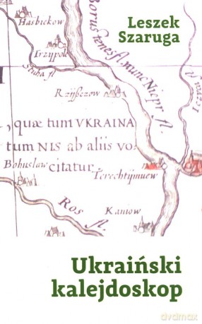 Ukraiński kalejdoskop - Leszek Szaruga [KSIĄŻKA]