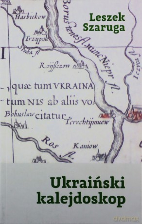 Ukraiński kalejdoskop - Leszek Szaruga [KSIĄŻKA]