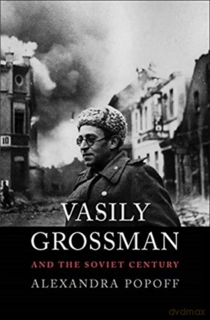 Vasily Grossman and the Soviet Century - Alexandra Popoff [KSIĄŻKA]