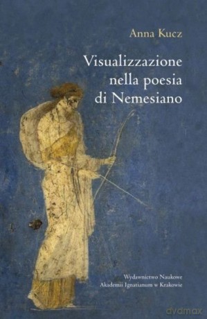 Visualizzazione nella poesia di Nemesiano - Anna Kucz [KSIĄŻKA]