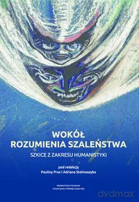 Wokół rozumienia szaleństwa [KSIĄŻKA]
