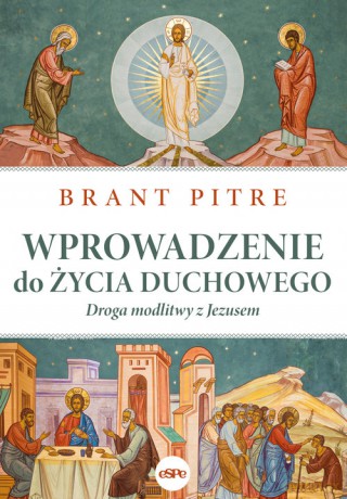 Wprowadzenie do życia duchowego - Brant Pitre [KSIĄŻKA]