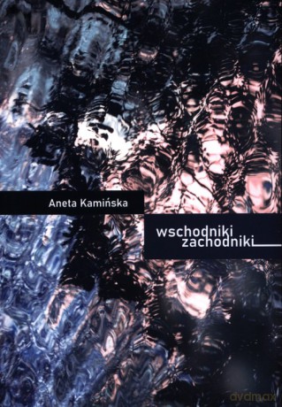 Wschodniki Zachodniki - Aneta Kamińska [KSIĄŻKA]