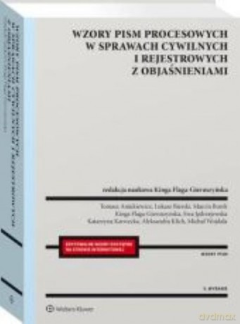 Wzory pism procesowych w sprawach cywilnych i rejestrowych z objaśnieniami [KSIĄŻKA]