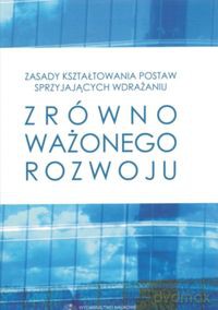 Zasady kształtowania postaw sprzyjających wdrażaniu zrównoważonego rozwoju [KSIĄŻKA]