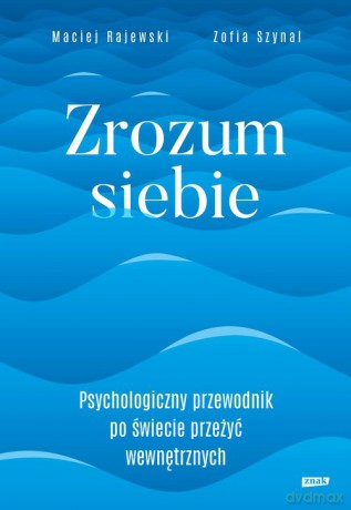 Zrozum siebie. - Szynal Zofia, Rajewski Maciej [KSIĄŻKA]