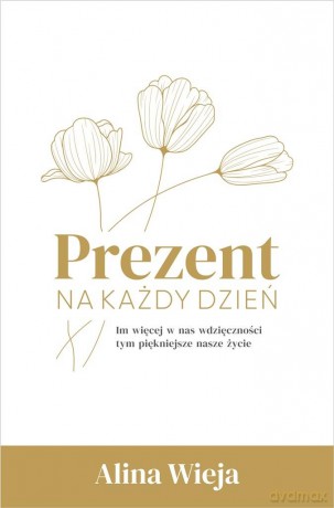 Prezent na każdy dzień - Alina Wieja [KSIĄŻKA]