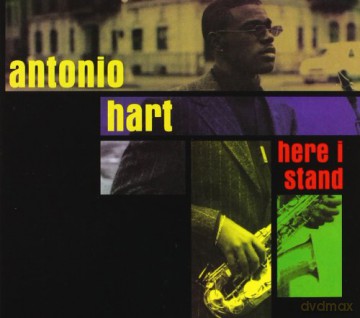 Antonio Hart: Here I Stand [CD]